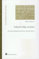 Piero Nicola - Verità per la vita. Autori dimenticati del novecento