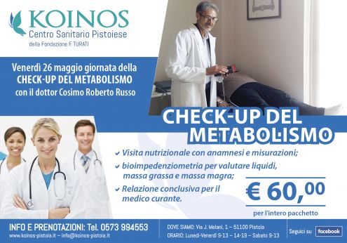 La giornata del 26 maggio a Pistoia sarà dedicata al check–up del metabolismo, con visita specialistica e bioimpedenziometria effettuate dal dottor Cosimo Roberto Russo. L'importante iniziativa è promossa dalla Fondazione Turati attraverso il Centro Sanitario Koinos.